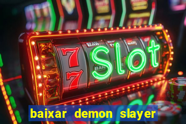 baixar demon slayer 4 temporada